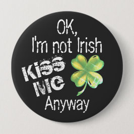 Kiss Me Anyway Humorous St. Patrick’s Day Button