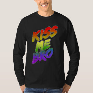 Kiss Me Bro Pride Rainbow Pride Lgbt T-Shirt