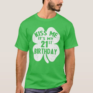 Kiss Me Es ist mein 21. Geburtstag St Patricks Day T-Shirt