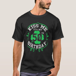 Kiss Me Es ist mein 50. Geburtstag St Patricks Day T-Shirt
