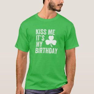 Kiss Me Es ist mein Geburtstag St. Patrick's Day I T-Shirt