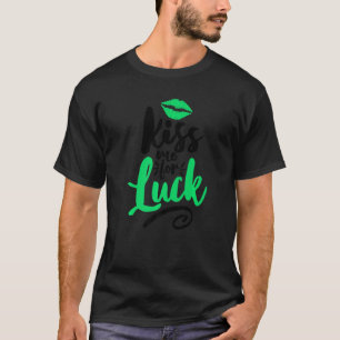 Kiss Me For Luck Enjoy Cool St Patrick S Day Costu T-Shirt