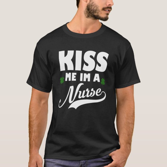 Kiss Me I Be Nurse St Patricks Day T-Shirt (Vorderseite)