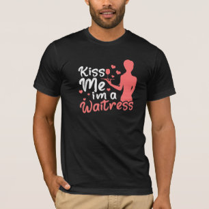 Kiss Me I bin ein Bediener im Kellnerrestaurant W T-Shirt