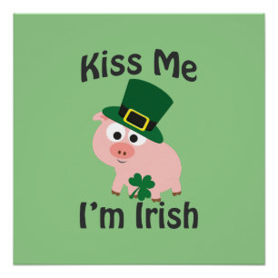 Kiss Me I bin Irish Pig Poster