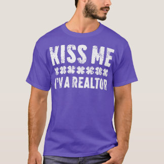 Kiss Me I bin Realtor St  T-Shirt