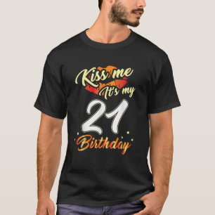 Kiss Me I m 21 Years Old Shirt 21. Geburtstagsgesc
