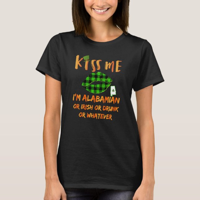 Kiss Me I m Alabamian Alabaman oder Irisch oder Be T-Shirt (Vorderseite)