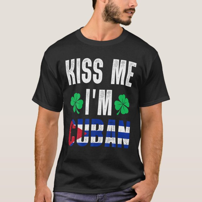 Kiss Me I’M Cuban St Patricks Day Cuba Funny Mens T-Shirt (Vorderseite)