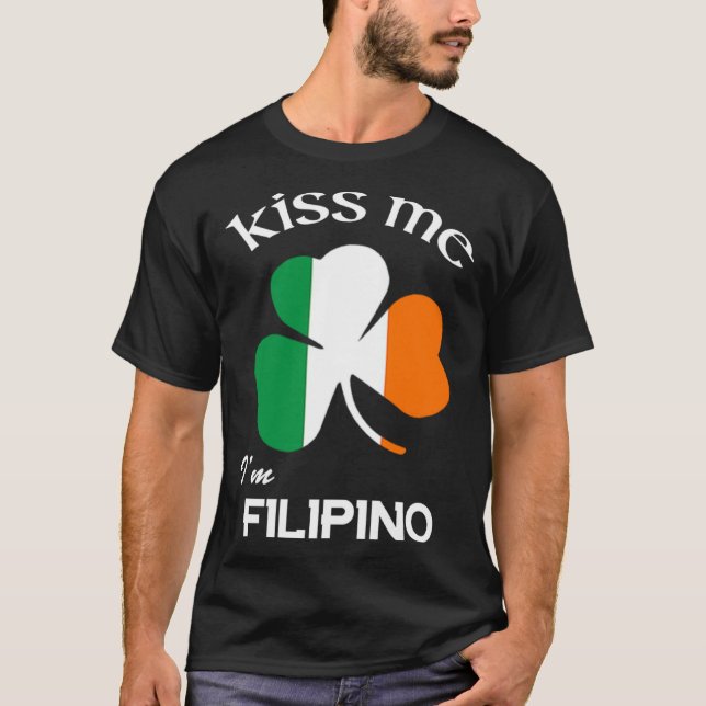 Kiss Me I m Filipino Kleeblatt Pinoy St Patrick s  T-Shirt (Vorderseite)