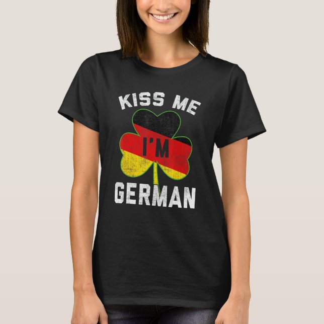 Kiss Me I m German St Patrick S Day Germany Funny T-Shirt (Vorderseite)