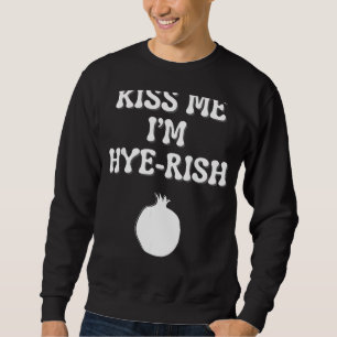 Kiss Me I m Hyerish (Irisch) Armenian St Patricks Sweatshirt