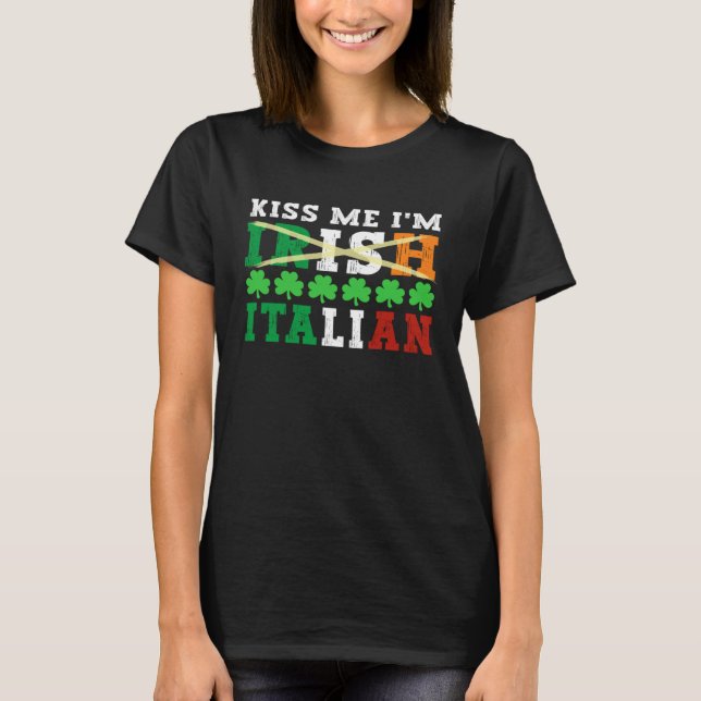 Kiss me I m Irish Italian Proud Italian St Patrick T-Shirt (Vorderseite)