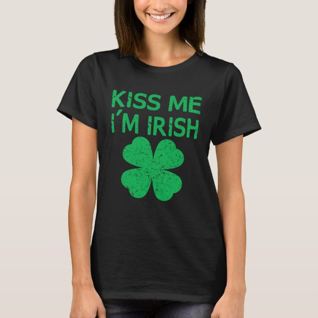 Kiss Me I m Irish Saint Patrick Day T-Shirt (Vorderseite)