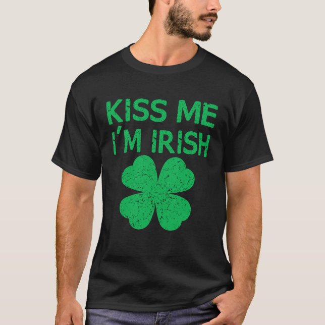Kiss Me I m Irish Saint Patrick Day T-Shirt (Vorderseite)