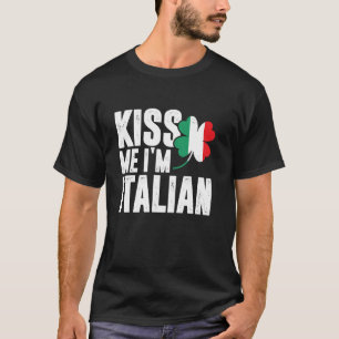 Kiss Me I m Italian Clover St Patrick's Day Pub T-Shirt