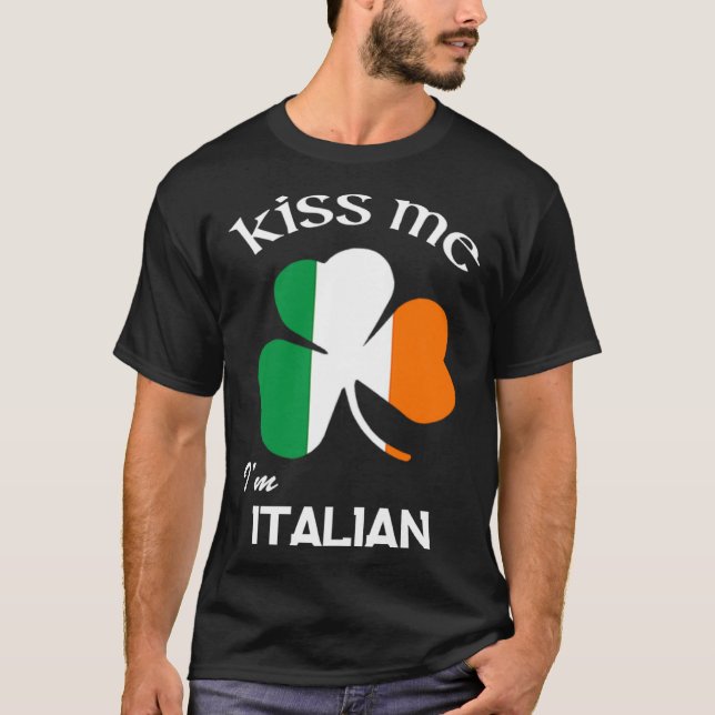 Kiss Me I m Italian Shamrock Italy St Patrick s Da T-Shirt (Vorderseite)
