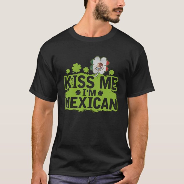Kiss Me I m Mexican  St Patrick s Day T-Shirt (Vorderseite)