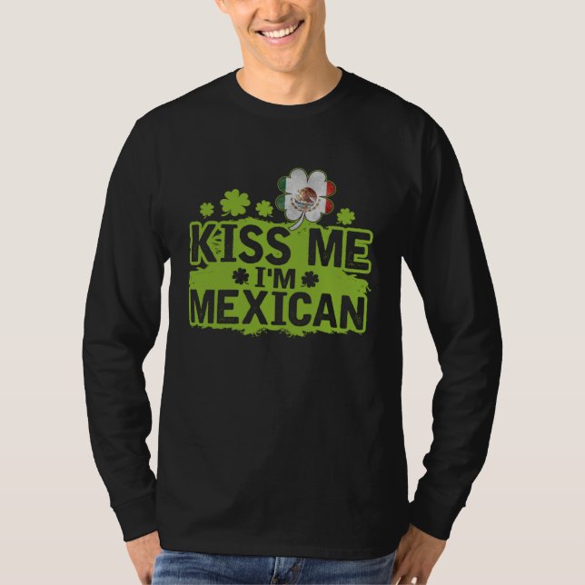 Kiss Me I m Mexican  St Patrick s Day T-Shirt (Vorderseite)