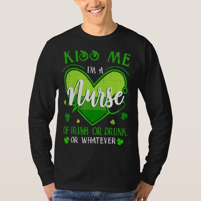 Kiss Me I m Nurse Irish St Patrick S Day Lucky S T-Shirt (Vorderseite)