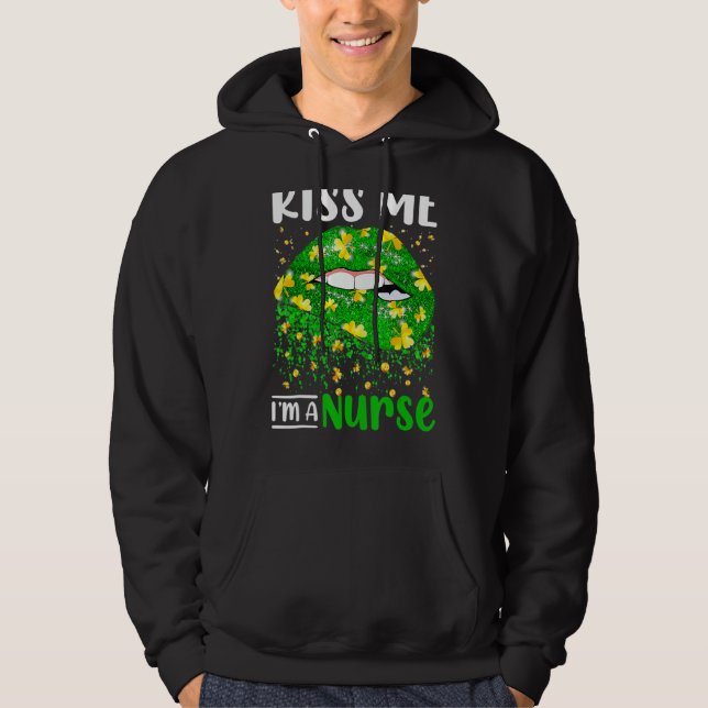 Kiss Me I m Nurse St Patrick S Day Lip Funny Cl Hoodie (Vorderseite)