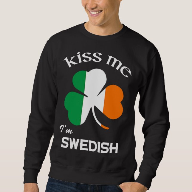 Kiss Me I m Swedish Shamrock Sweden St Patrick s D Sweatshirt (Vorderseite)
