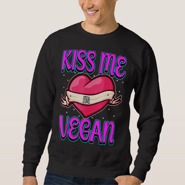 Kiss Me I m Vegan Heart Happy Valentines Liebe Sweatshirt (Vorderseite)