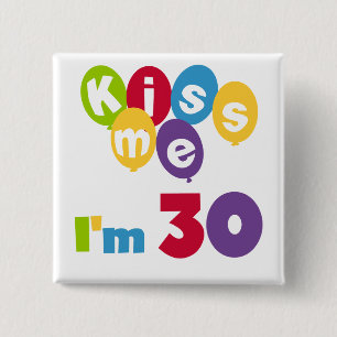 Kiss Me Ich bin 30 Geburtstagsgeschenke und T - Sh Button