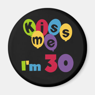 Kiss Me Ich bin 30 Geburtstagsgeschenke und T - Sh Magnet