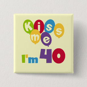 Kiss Me Ich bin 40 Geburtstagsgeschenke und T - Sh Button