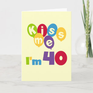 Kiss Me Ich bin 40 Geburtstagsgeschenke und T - Sh Karte