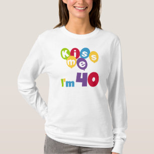 Kiss Me Ich bin 40 Geburtstagsgeschenke und T - Sh T-Shirt