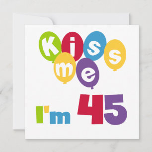 Kiss Me Ich bin 45 Geburtstagsgeschenke und T - Sh Karte