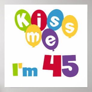 Kiss Me Ich bin 45 Geburtstagsgeschenke und T - Sh Poster