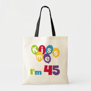 Kiss Me Ich bin 45 Geburtstagsgeschenke und T - Sh Tragetasche