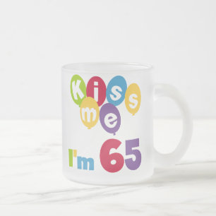 Kiss Me Ich bin 65 Geburtstagsgeschenke und T - Sh Mattglastasse