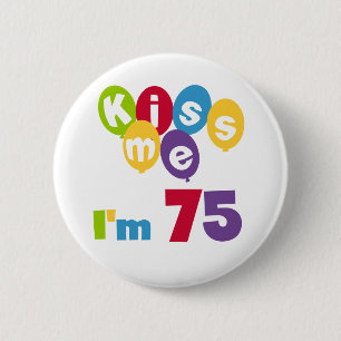 Kiss Me Ich bin 75 Geburtstagsgeschenke und T - Sh Button