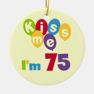 Kiss Me Ich bin 75 Geburtstagsgeschenke und T - Sh Keramikornament
