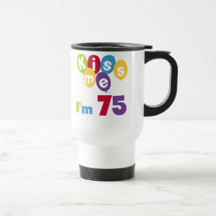 Kiss Me Ich bin 75 Geburtstagsgeschenke und T - Sh Reisebecher