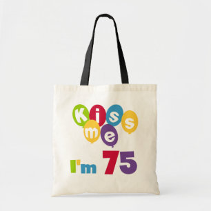 Kiss Me Ich bin 75 Geburtstagsgeschenke und T - Sh Tragetasche