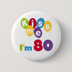 Kiss Me Ich bin 80 Geburtstagsgeschenke und T - Sh Button