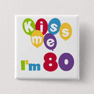 Kiss Me Ich bin 80 Geburtstagsgeschenke und T - Sh Button