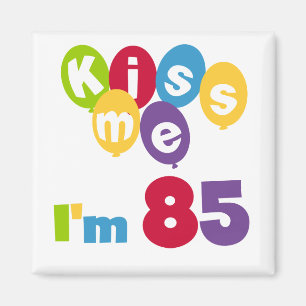 Kiss Me Ich bin 85 Geburtstagsgeschenke und T - Sh Magnet