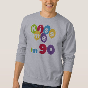 Kiss Me Ich bin 90 Geburtstagsgeschenke und T - Sh Sweatshirt