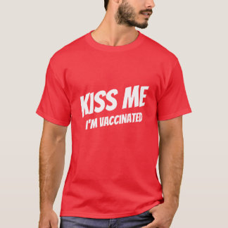 Kiss Me Ich bin geimpft Modernes Niedliches Zitat T-Shirt