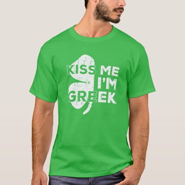 Kiss Me Ich bin Griechin Saint Patrick Day Geschen T-Shirt (Vorderseite)