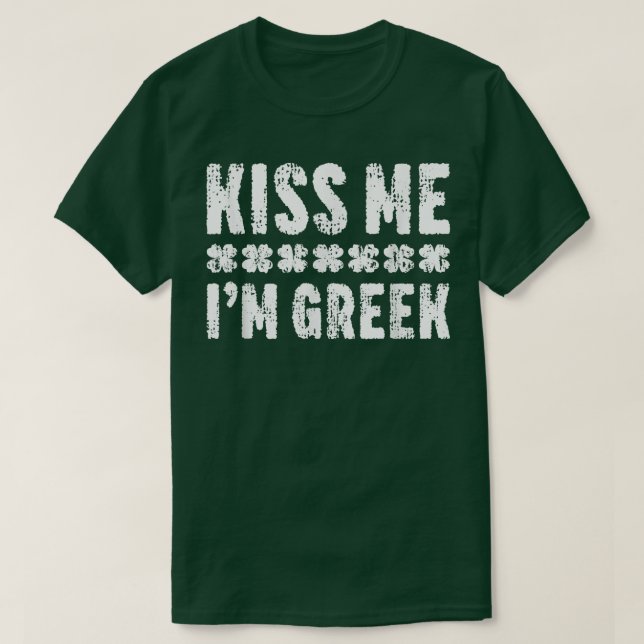 Kiss Me Ich bin griechischer T - Shirt St. (Design vorne)