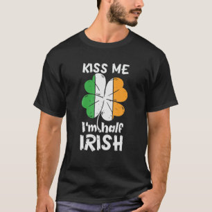 Kiss Me Ich bin halb irisches Kleeblatt Irland St. T-Shirt
