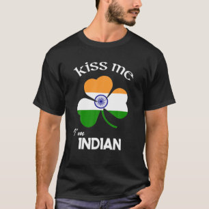 Kiss Me Ich bin indisches Kleeblatt Indien St. Pat T-Shirt