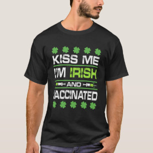 Kiss Me Ich bin irisch und geimpft St Patrick Day  T-Shirt